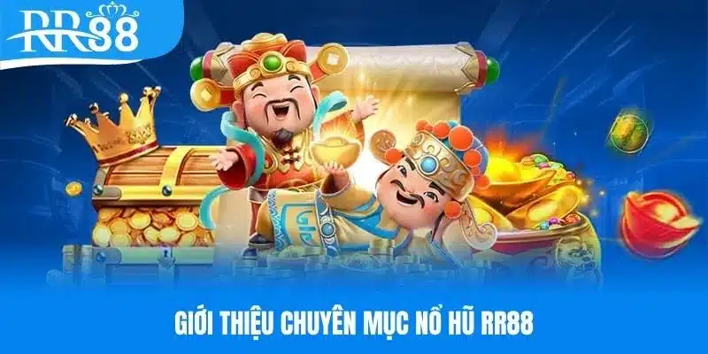 Tìm hiểu về chuyên mục quay nổ hũ RR88